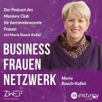 Business Frauen Netzwerk – Frauen fördern Frauen #1 – Maria Rauch-Kallat im Interview